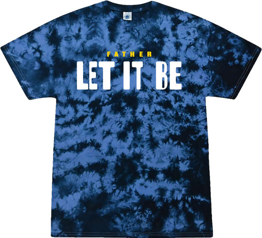 Father Let It Be Tye Dye Tee