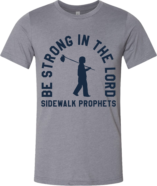 Be Strong In The Lord - Walking Man Tee