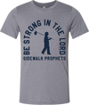 Be Strong In The Lord - Walking Man Tee (Pre-order)