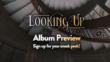 Join Us For a Sneak Peek at our new album “Looking Up”!